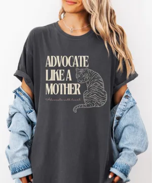 Advocate Like a Mother Tiger Tee
