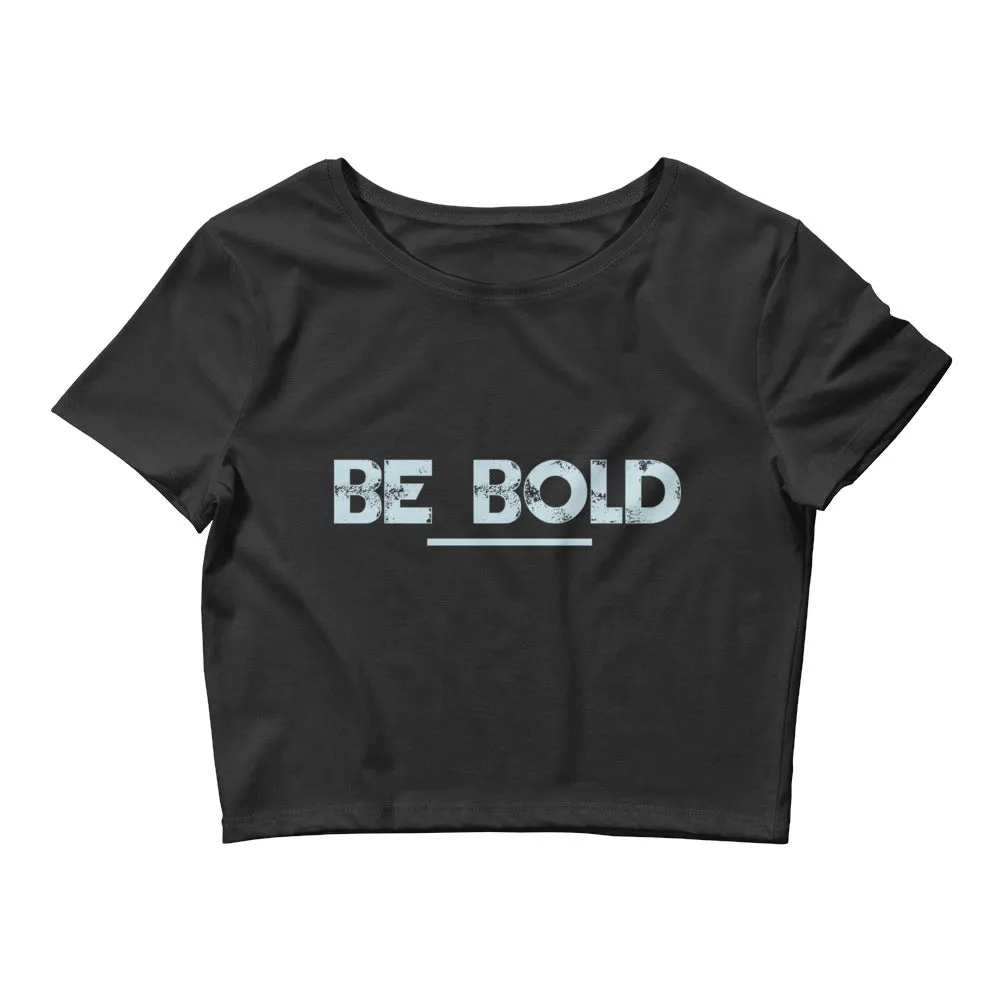 Be Bold - Women’s Crop Tee