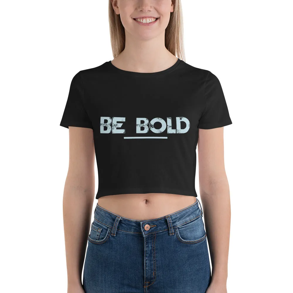 Be Bold - Women’s Crop Tee