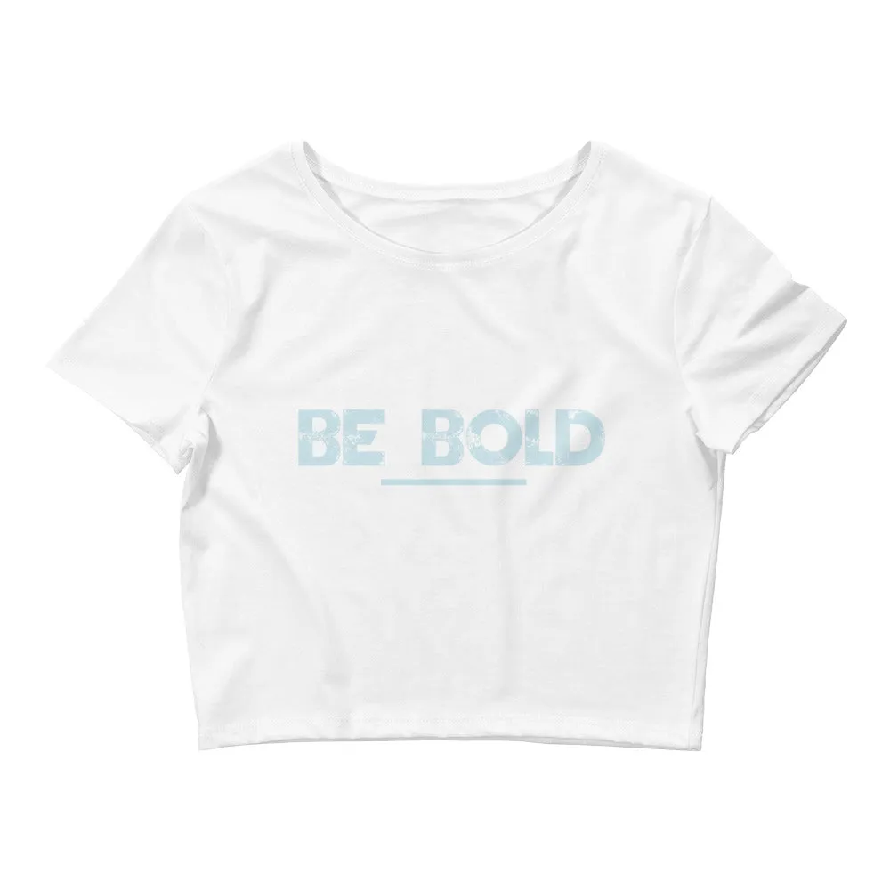 Be Bold - Women’s Crop Tee