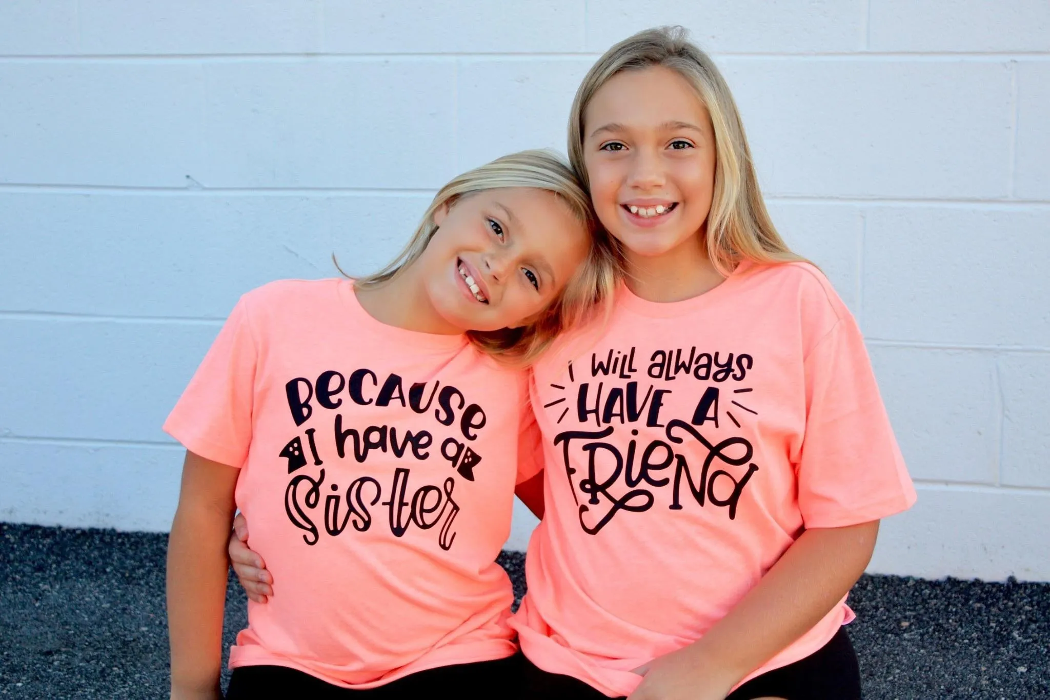 Because I Have A Sister I Will Always Have A Friend Matching Kid's Tees Or Bodysuits