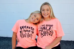 Because I Have A Sister I Will Always Have A Friend Matching Kid's Tees Or Bodysuits