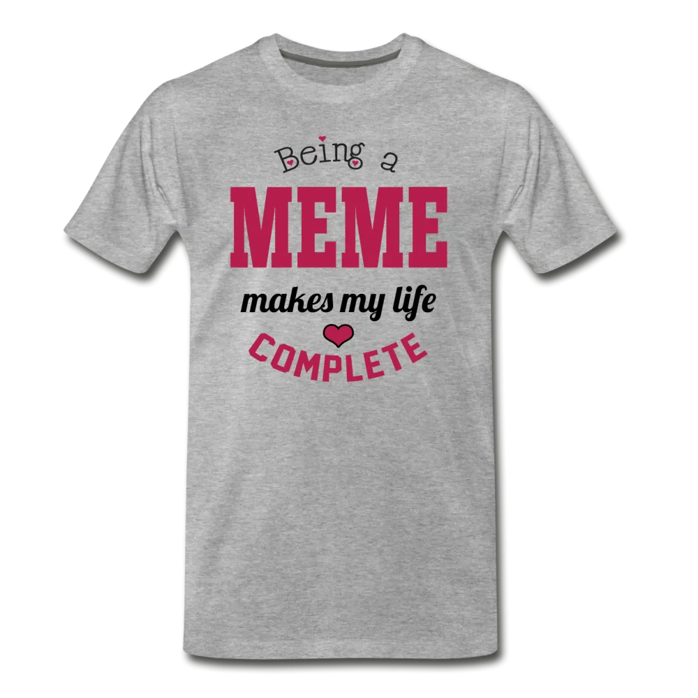 Being a Meme Makes My Life Complete Men's Premium T-Shirt (CK1540)