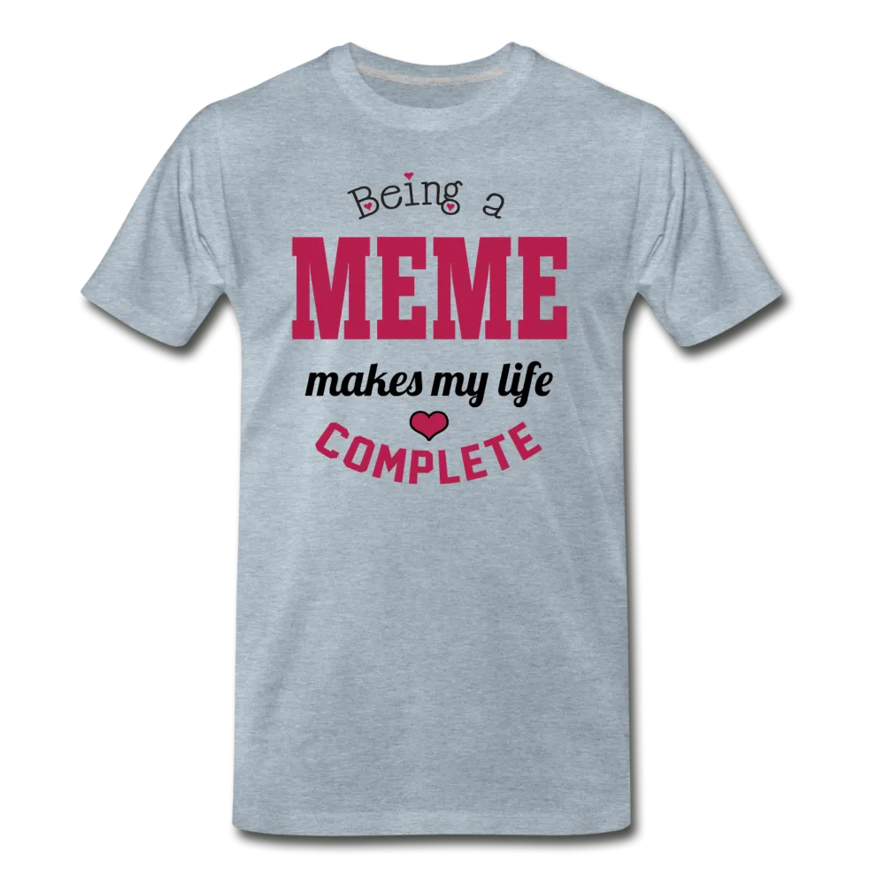 Being a Meme Makes My Life Complete Men's Premium T-Shirt (CK1540)