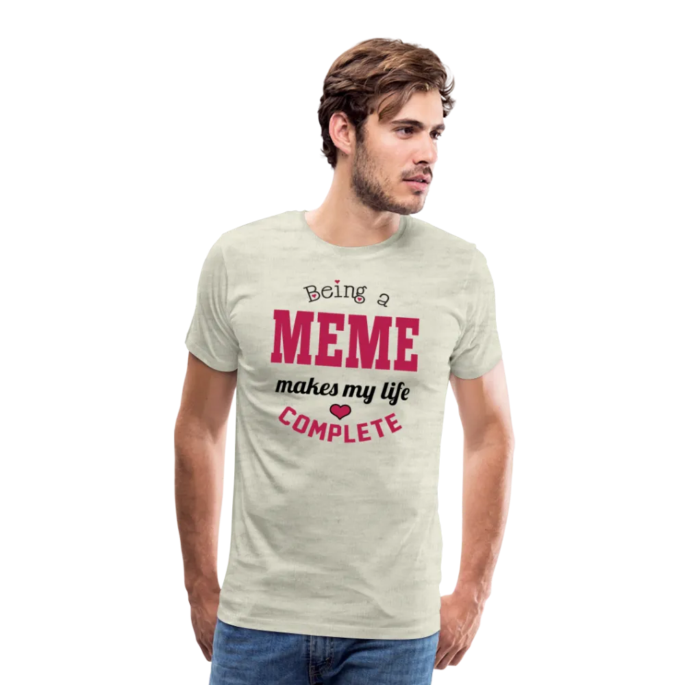Being a Meme Makes My Life Complete Men's Premium T-Shirt (CK1540)