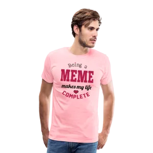 Being a Meme Makes My Life Complete Men's Premium T-Shirt (CK1540)
