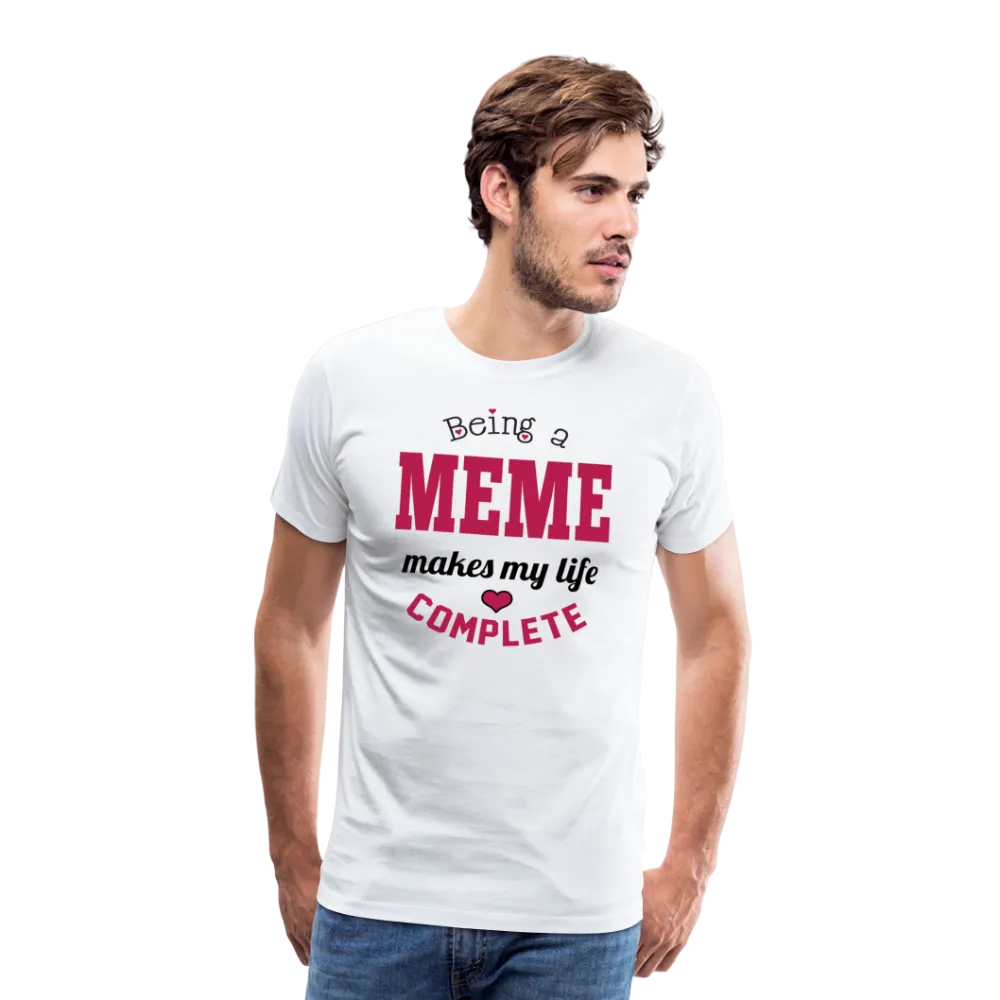 Being a Meme Makes My Life Complete Men's Premium T-Shirt (CK1540)