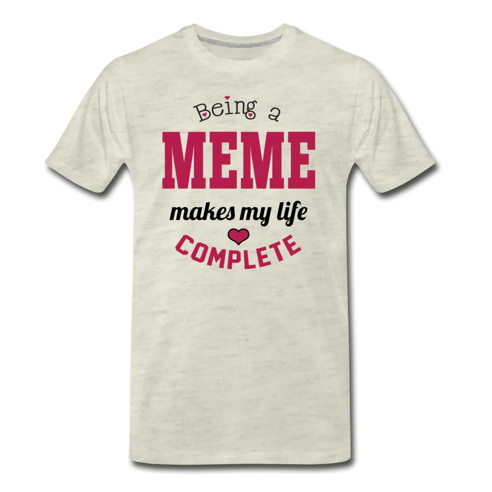 Being a Meme Makes My Life Complete Men's Premium T-Shirt (CK1540)