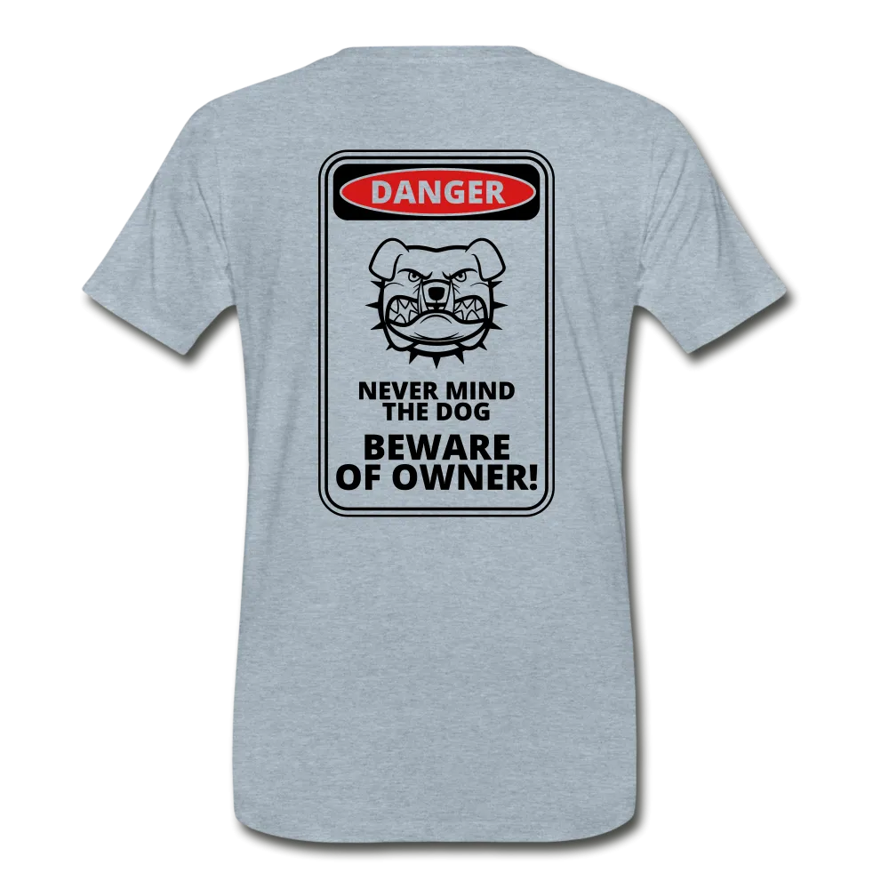 Beware of Owner - Premium Shirt