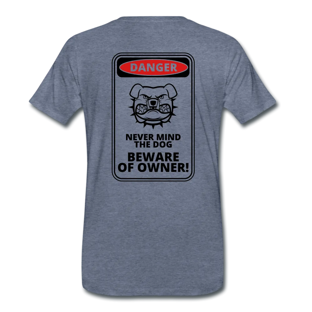Beware of Owner - Premium Shirt