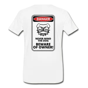 Beware of Owner - Premium Shirt