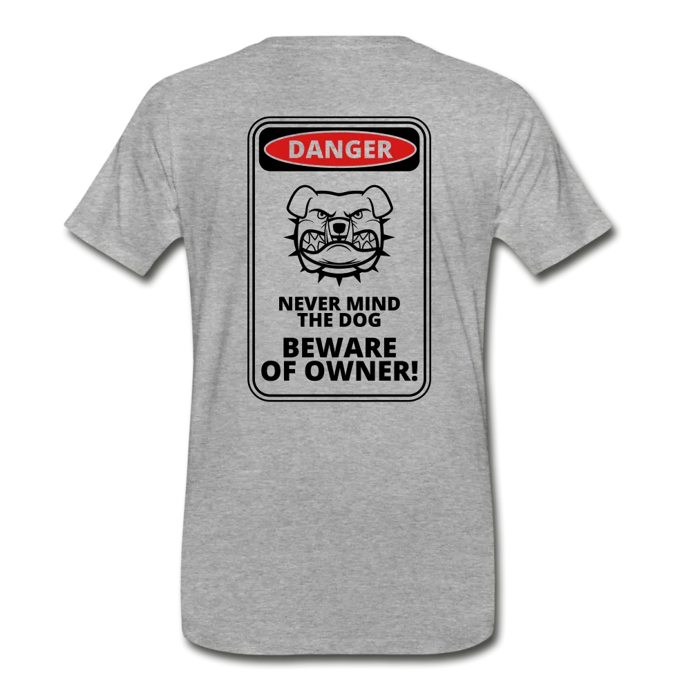 Beware of Owner - Premium Shirt