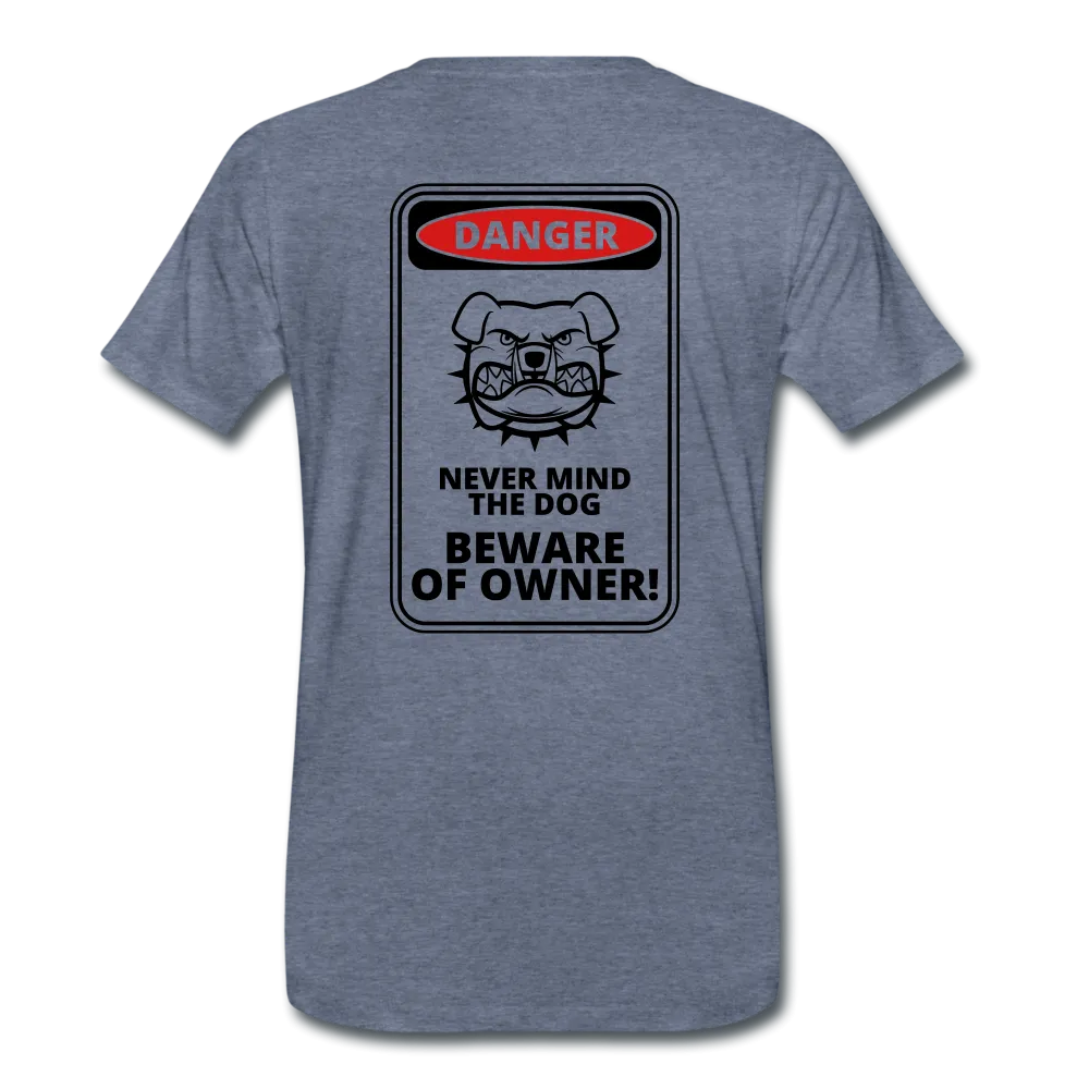 Beware of Owner - Premium Shirt