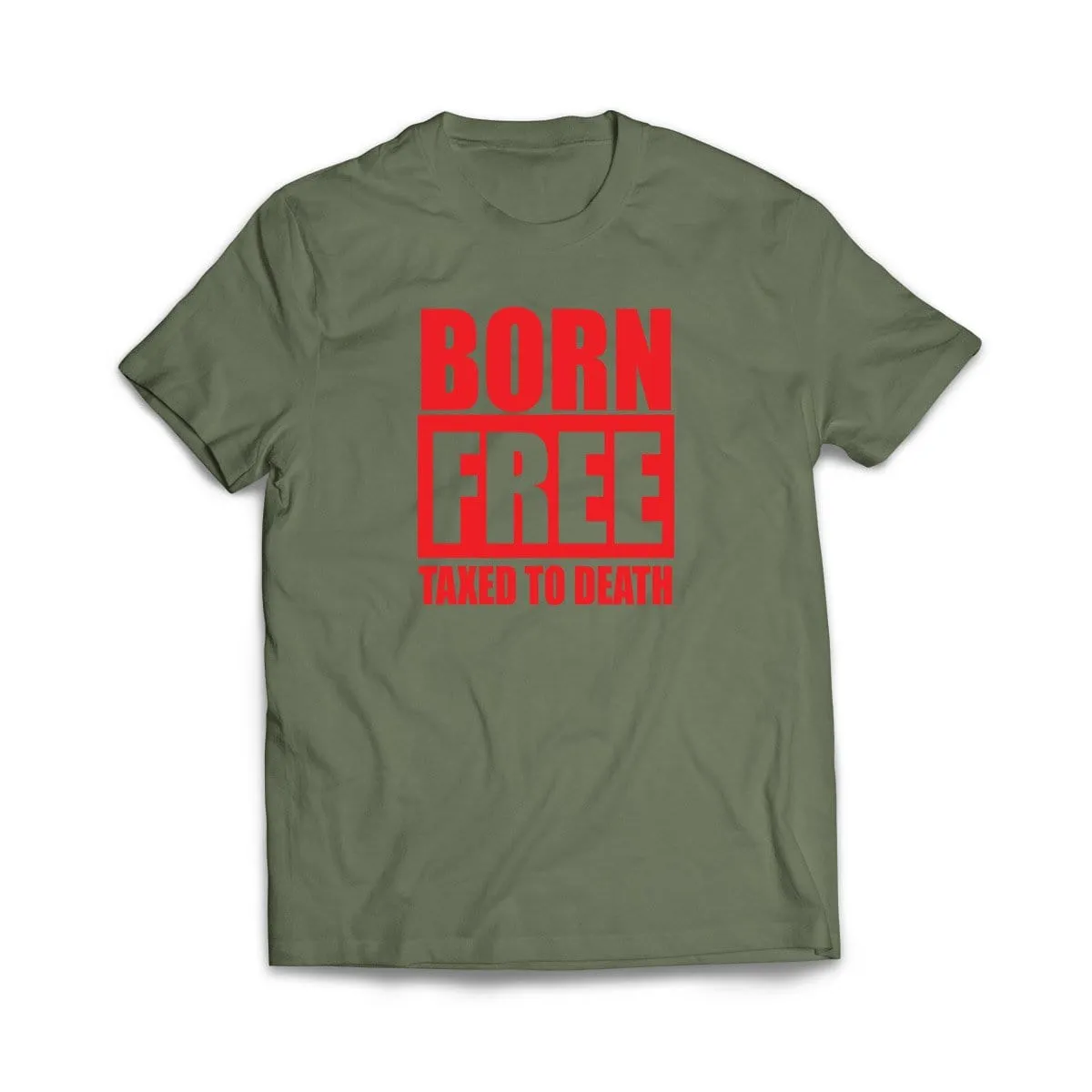 Born Free Taxed to Death T-Shirt