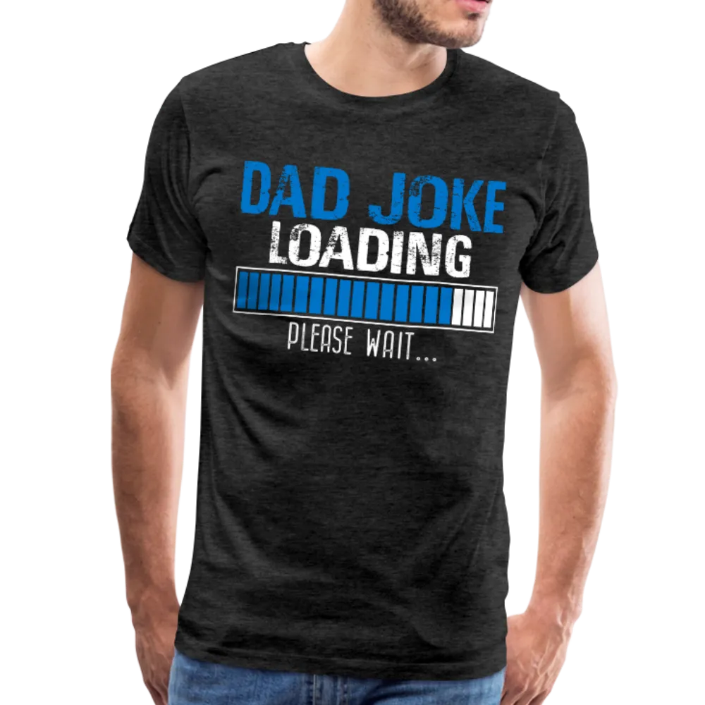 Dad Joke Loading Men's Premium T-Shirt (CK1044)