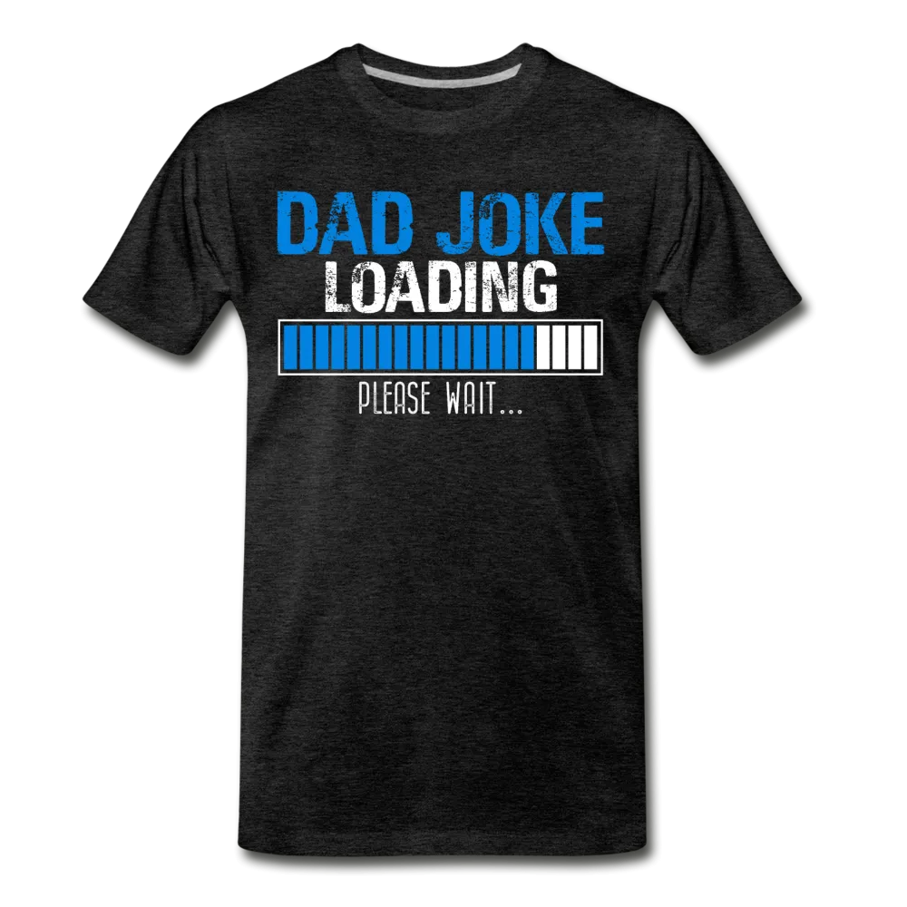 Dad Joke Loading Please Wait Men's Premium T-Shirt (CK1044)
