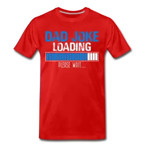 Dad Joke Loading Please Wait Men's Premium T-Shirt (CK1044)