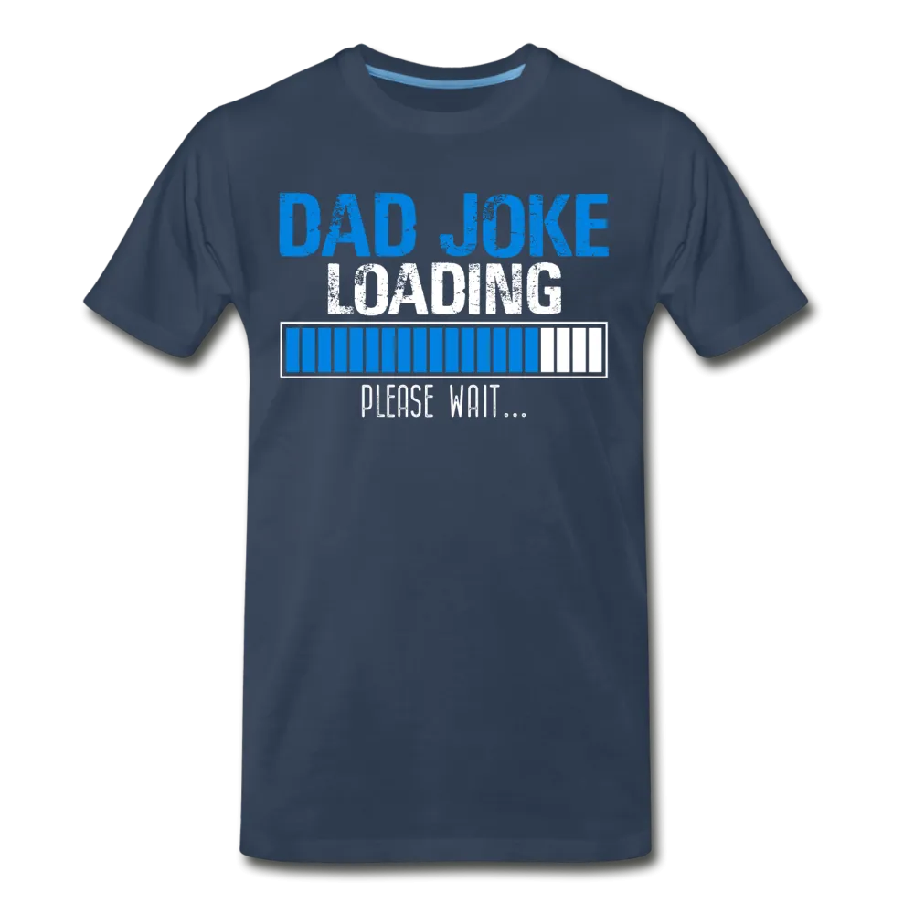 Dad Joke Loading Please Wait Men's Premium T-Shirt (CK1044)