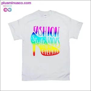 Fashion Fades Style is Eternal T-Shirts
