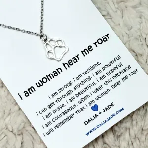 Girl Power!! Silver Paw Necklace with " I Am Woman, Hear Me Roar " Message Card