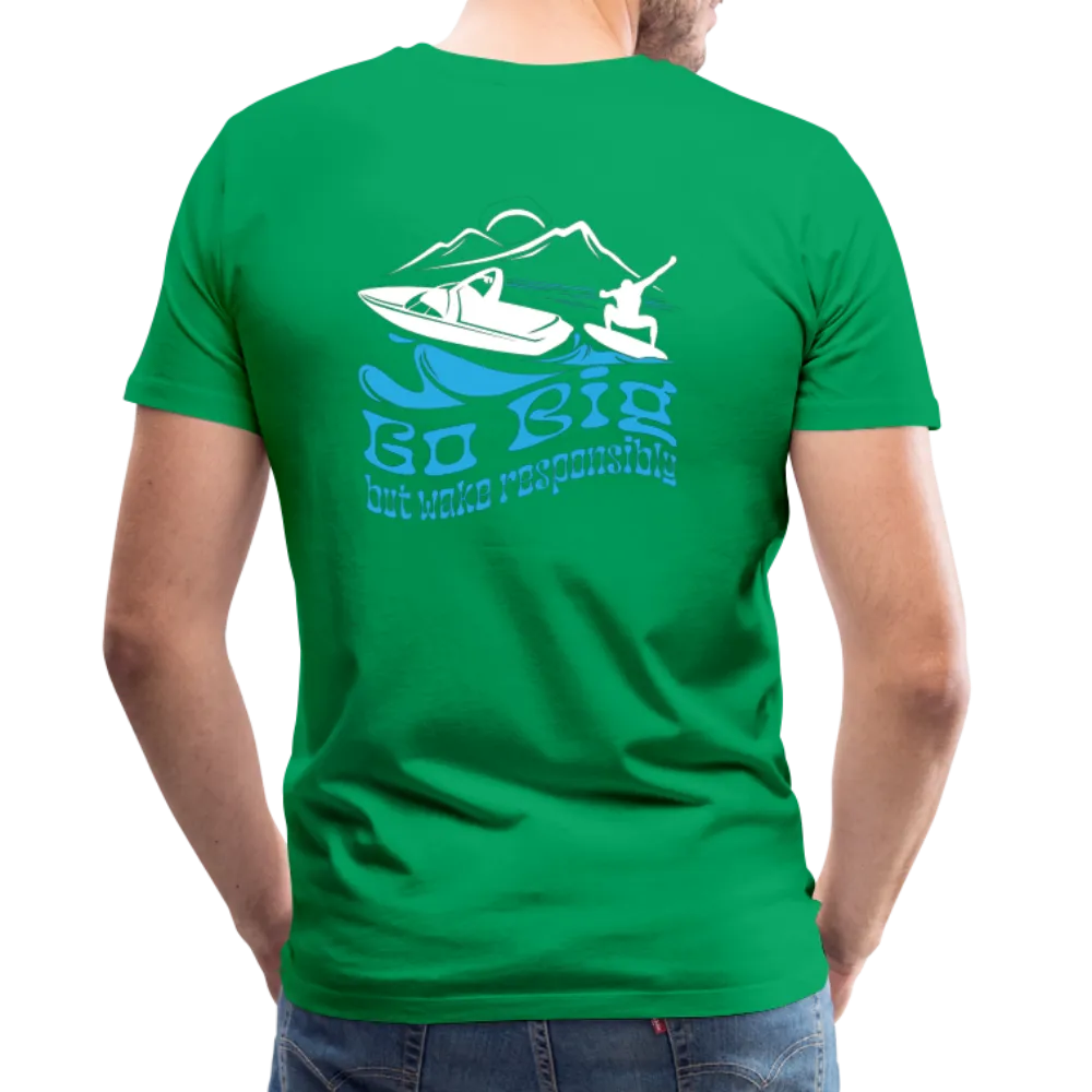 Go Big - Wake Responsibly Image on Back / Logo on Front Men's Premium T-Shirt