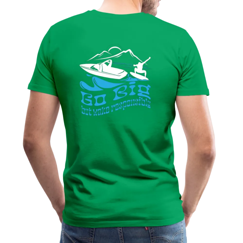 Go Big - Wake Responsibly Image on Back / Logo on Front Men's Premium T-Shirt