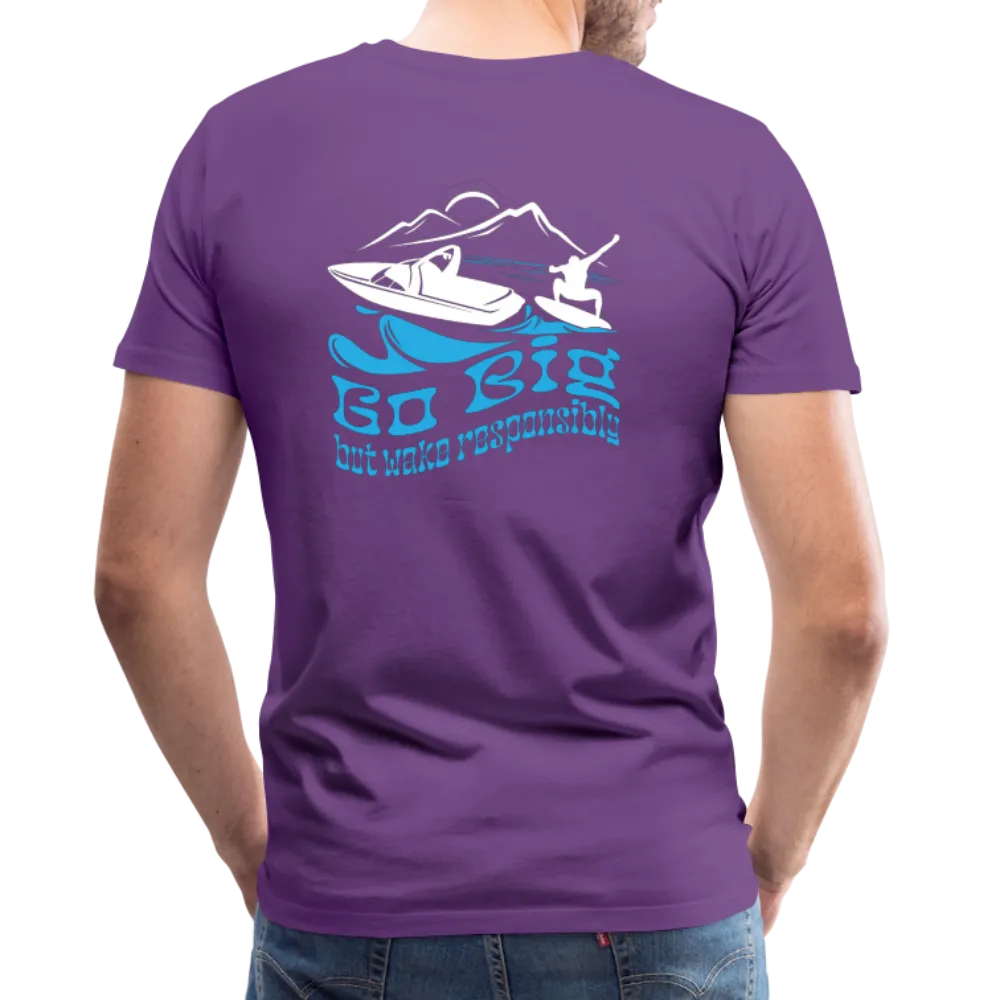 Go Big - Wake Responsibly Image on Back / Logo on Front Men's Premium T-Shirt