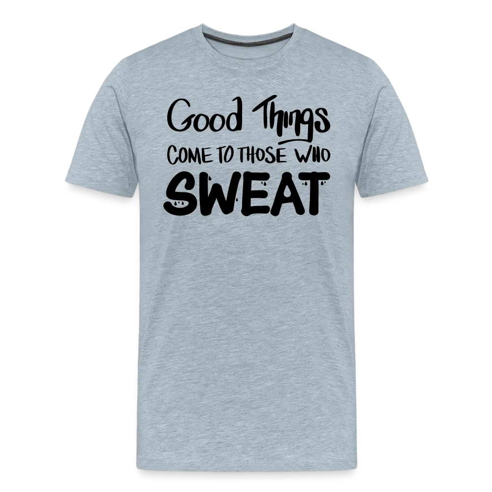 Good Things Come to Those Who Sweat Unisex T-Shirt