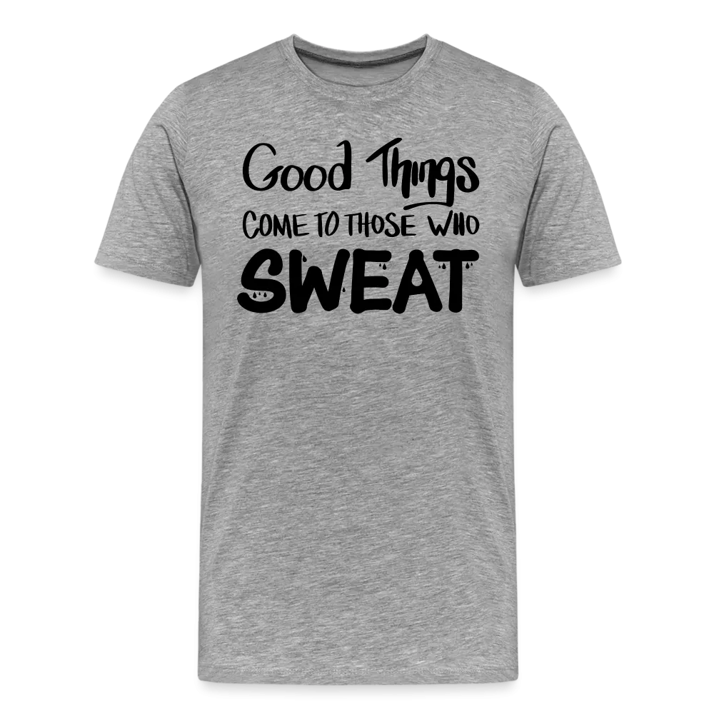 Good Things Come to Those Who Sweat Unisex T-Shirt