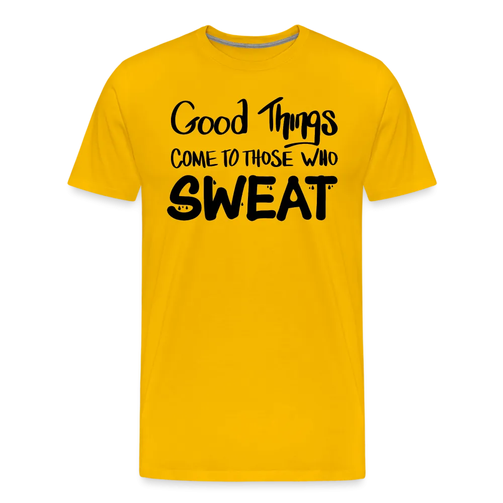 Good Things Come to Those Who Sweat Unisex T-Shirt