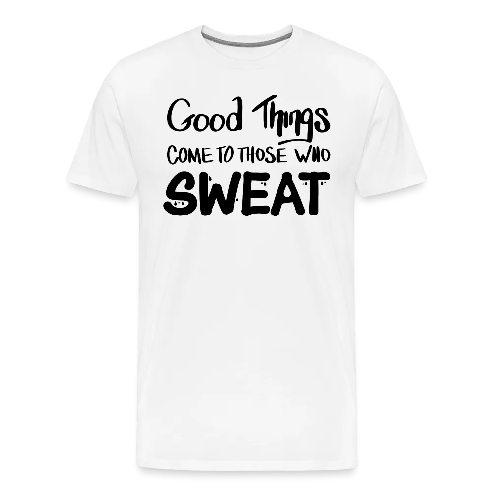 Good Things Come to Those Who Sweat Unisex T-Shirt