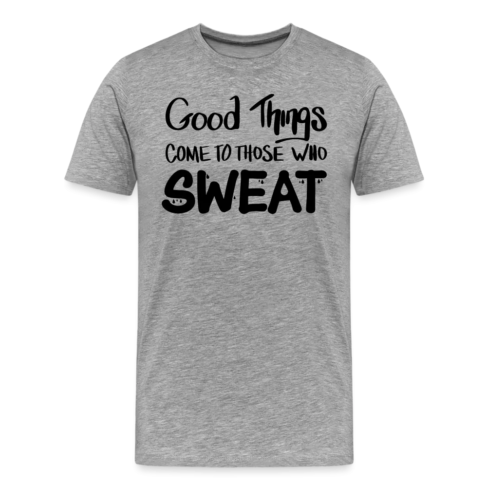 Good Things Come to Those Who Sweat Unisex T-Shirt