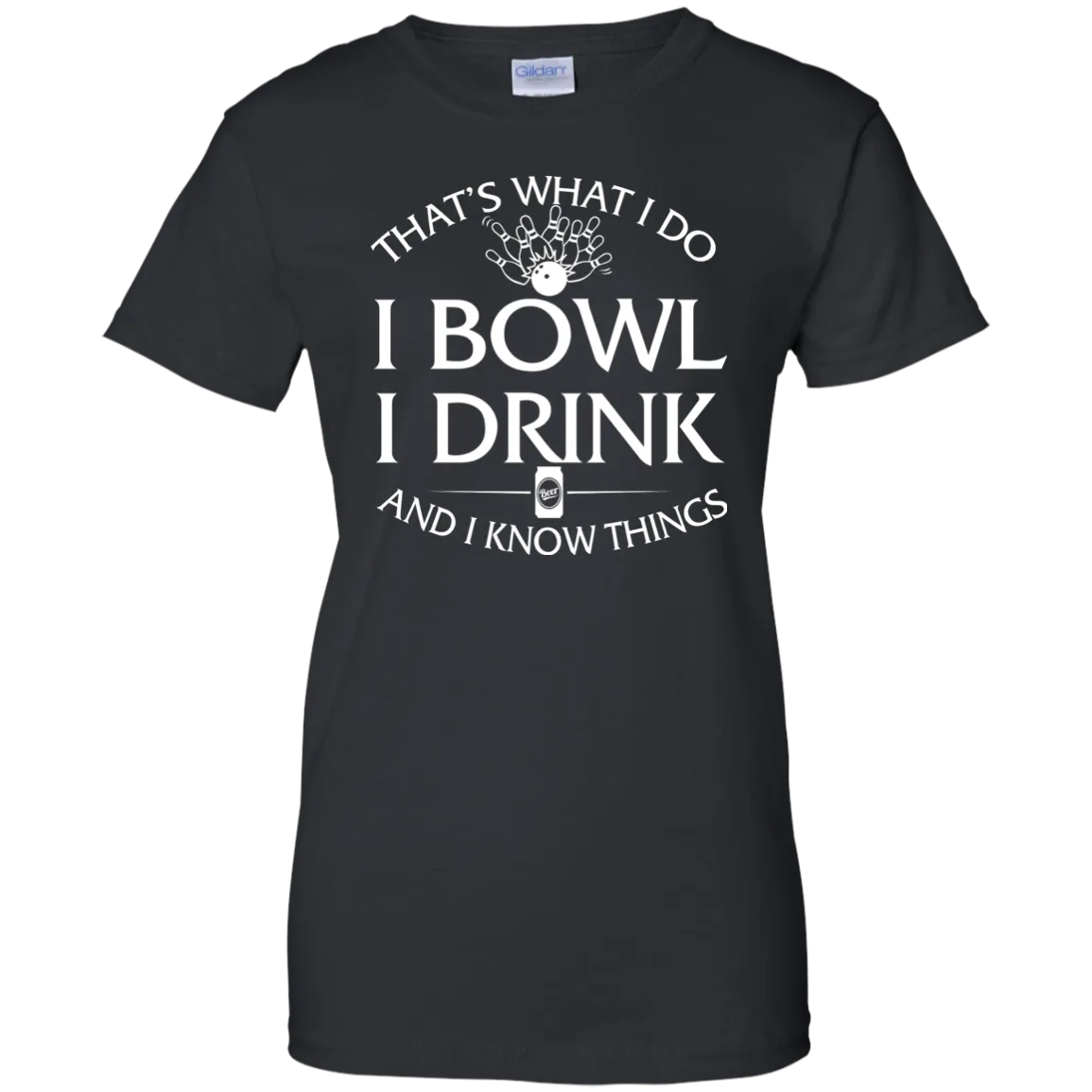 I bowl, I drink and I know things t-shirt/hoodie/tank