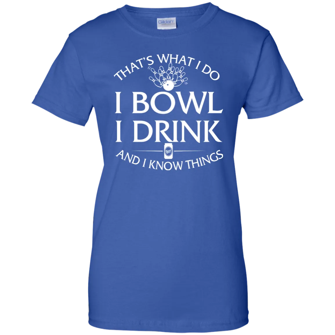 I bowl, I drink and I know things t-shirt/hoodie/tank
