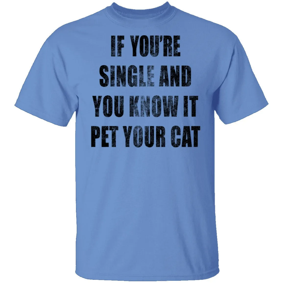 If Your Single And You Know It Pet Your Cat T-Shirt