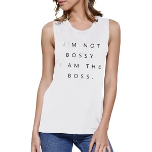 I'm Not Bossy Womens Muscle Shirt - 2 Colors