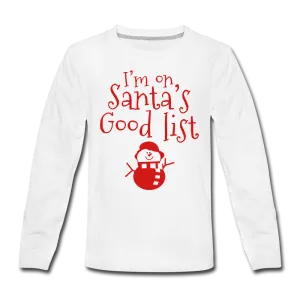 I'm on Santa's good list Kids' Premium Long Sleeve T-Shirt
