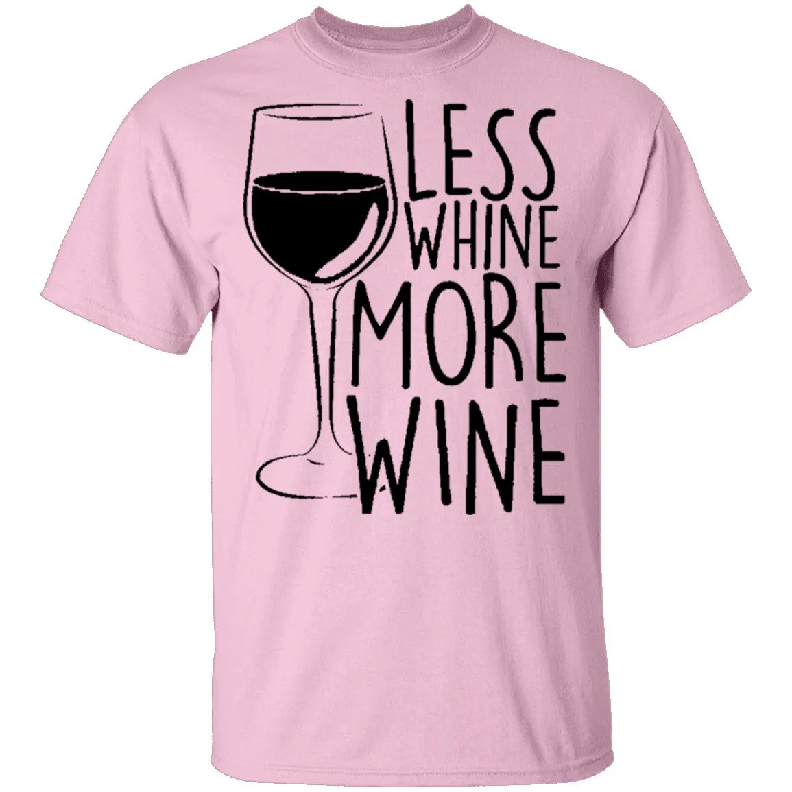 Less Whine More Wine T-Shirt