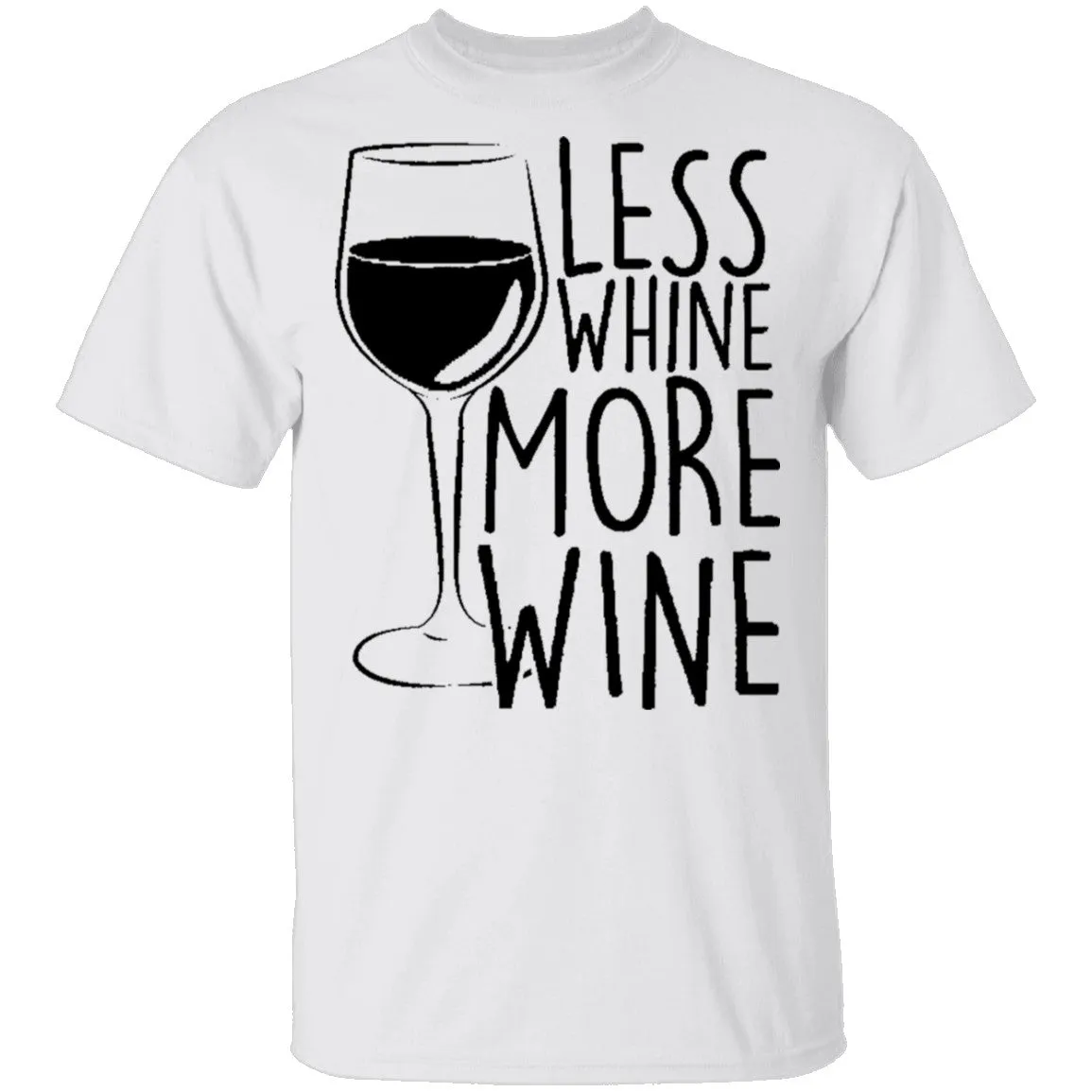 Less Whine More Wine T-Shirt