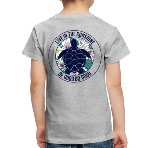 Live In the Sunshine Be Good Do Good Toddler Premium T-Shirt