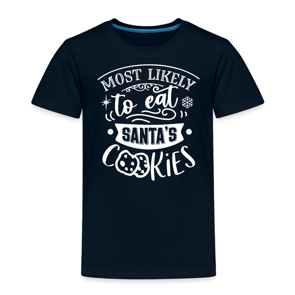 Most Likely to eat Santa's Cookies Toddler Premium T-Shirt (CK-0003)