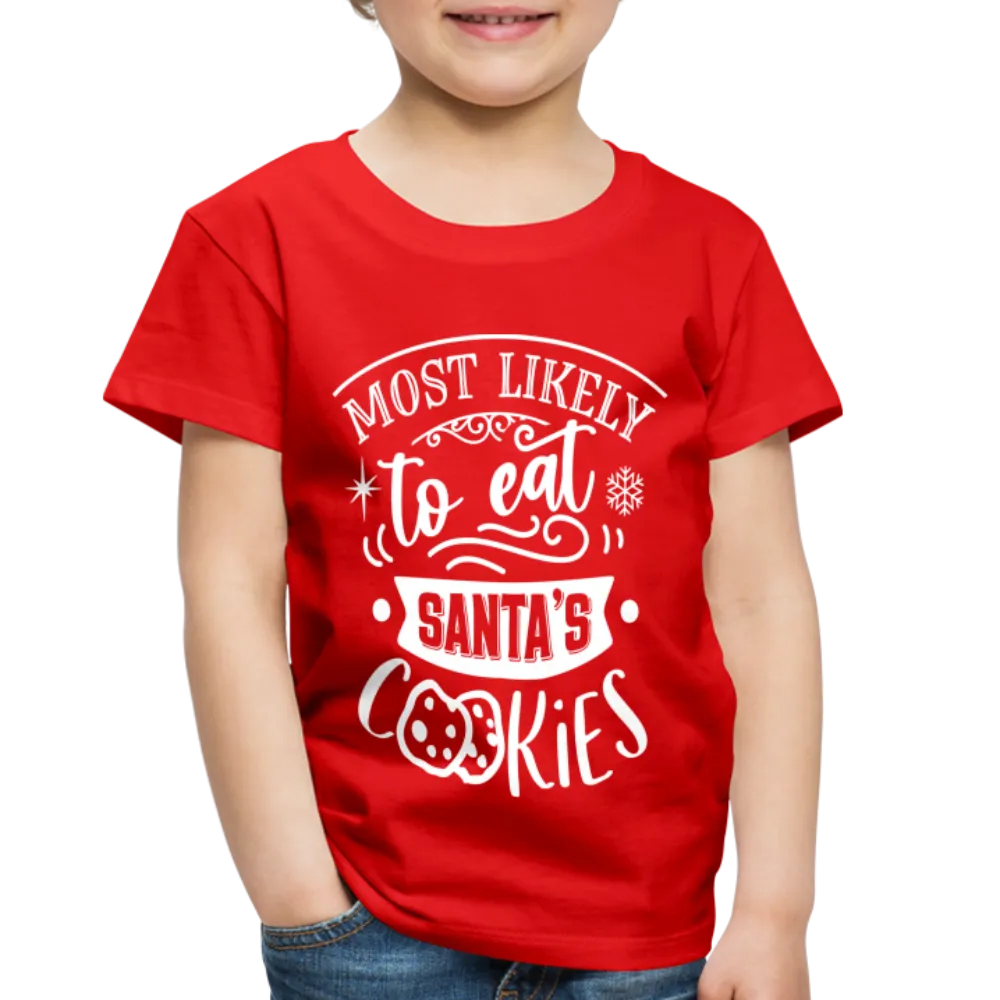 Most Likely to eat Santa's Cookies Toddler Premium T-Shirt (CK-0003)