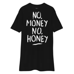 No money No Honey Men’s premium heavyweight tee