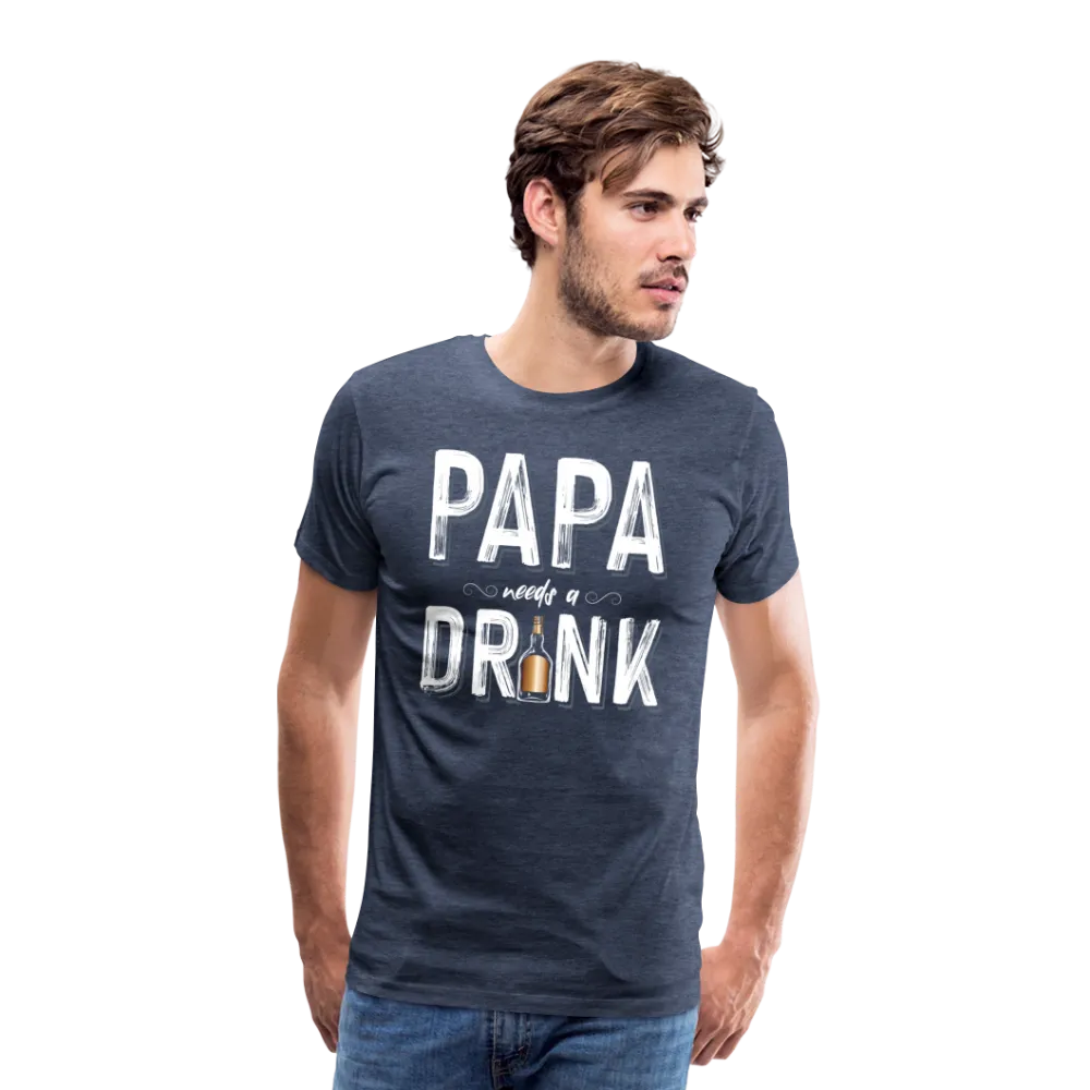 Papa Needs A Drink Men's Premium T-Shirt (CK1862)