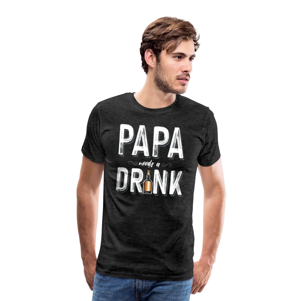 Papa Needs A Drink Men's Premium T-Shirt (CK1862)