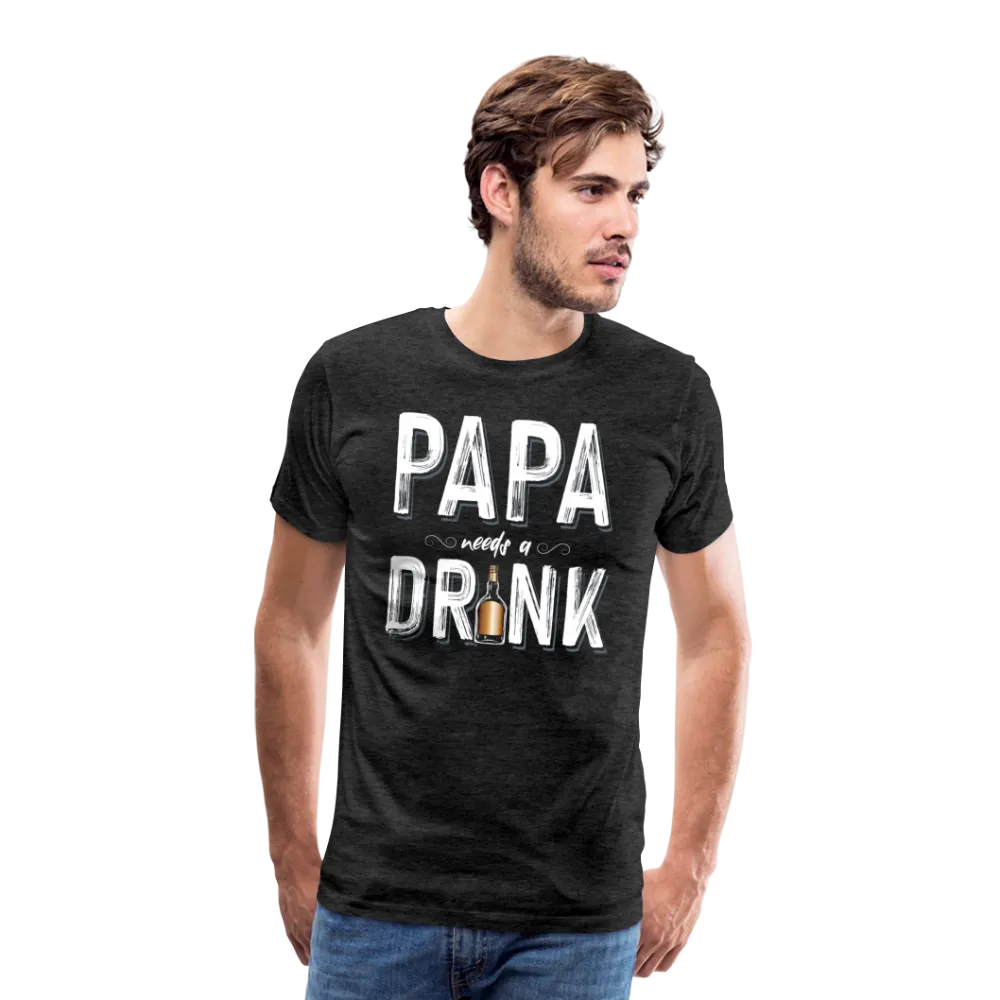 Papa Needs A Drink Men's Premium T-Shirt (CK1862)
