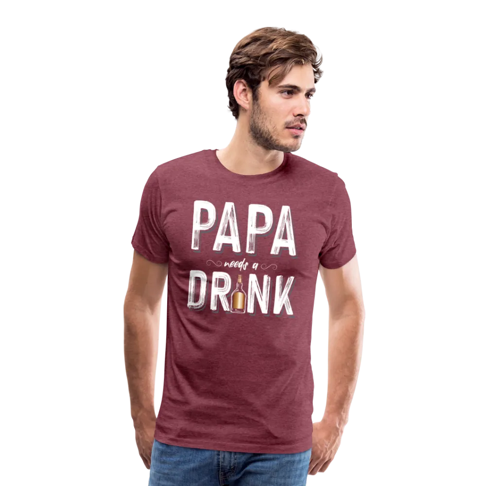 Papa Needs A Drink Men's Premium T-Shirt (CK1862)