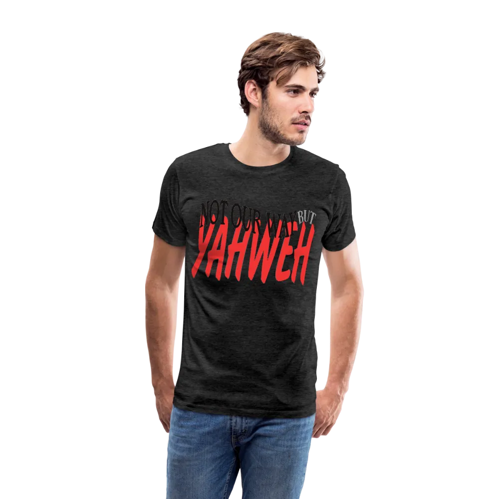 "NOT OUR WAY BUT YAHWEH" T-Shirt