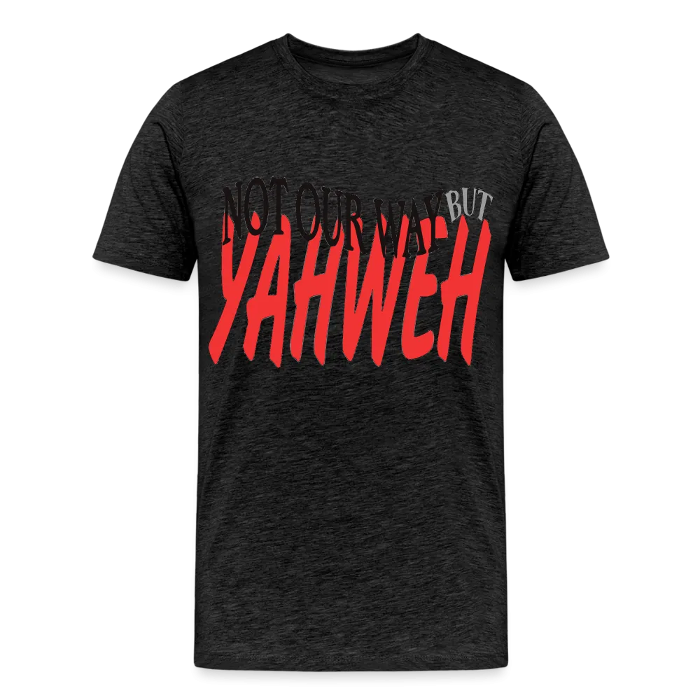 "NOT OUR WAY BUT YAHWEH" T-Shirt