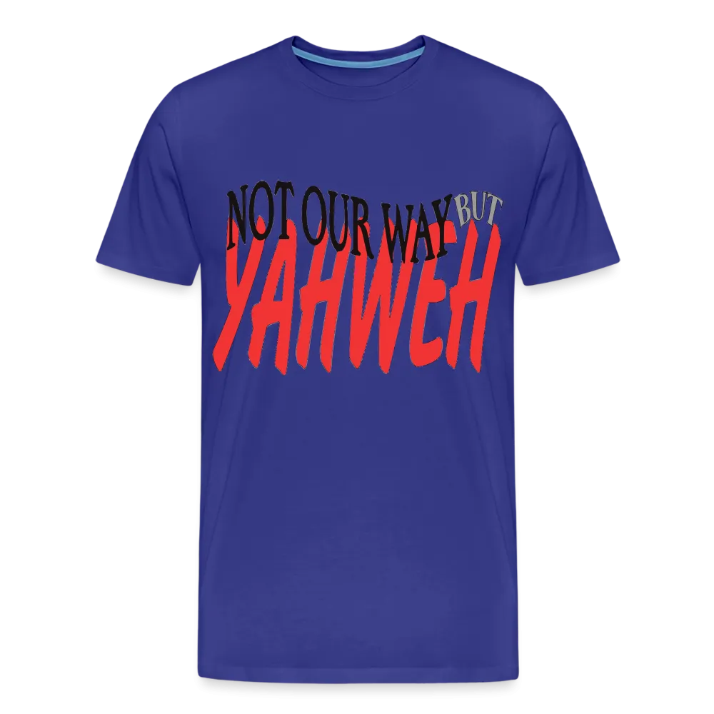 "NOT OUR WAY BUT YAHWEH" T-Shirt